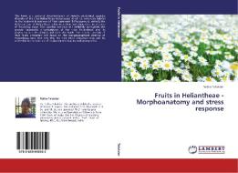 Fruits in Heliantheae - Morphoanatomy and stress response di Tulika Talukdar edito da LAP Lambert Academic Publishing