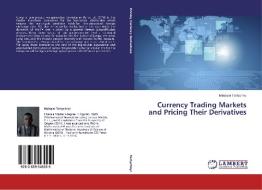 Currency Trading Markets and Pricing Their Derivatives di Maksym Tertychnyi edito da LAP Lambert Academic Publishing