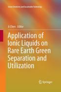 Application of Ionic Liquids on Rare Earth Green Separation and Utilization edito da Springer Berlin Heidelberg