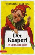 Der Kasperl di Wolfgang Beyer, Gerald Teufel edito da Residenz Verlag