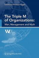 The Triple M Of Organizations di Edeltraud Hanappi-Egger edito da Springer Verlag Gmbh