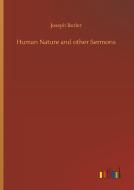 Human Nature and other Sermons di Joseph Butler edito da Outlook Verlag