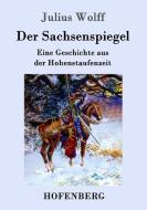 Der Sachsenspiegel di Julius Wolff edito da Hofenberg