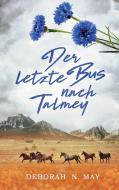 Der letzte Bus nach Talmey di Deborah N. May edito da Books on Demand