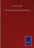 Die Geschichte des Hussitentums di Constantin Höfler edito da Salzwasser-Verlag GmbH