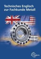 Technisches Englisch zur Fachkunde Metall di Eckhard Ignatowitz, Christina Murphy, Falko Wieneke edito da Europa Lehrmittel Verlag