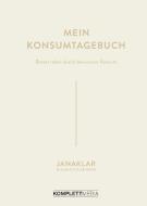 Mein Konsumtagebuch di Jana Kaspar, Wieland Stolzenburg edito da Komplett-Media