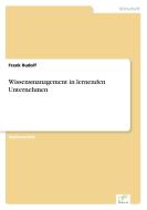 Wissensmanagement in lernenden Unternehmen di Frank Rudolf edito da Diplom.de