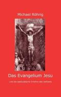 Das Evangelium Jesu di Michael R Hrig edito da Books On Demand