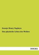 Das physische Leben des Weibes di George Henry Napheys edito da DOGMA
