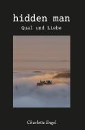 hidden man - Qual und Liebe di Charlotte Engel edito da Verlagshaus Schlosser