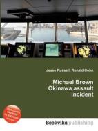 Michael Brown Okinawa Assault Incident di Jesse Russell, Ronald Cohn edito da Book On Demand Ltd.