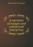 A Narrative Of Voyages And Commercial Enterprises di Richard Jeffry Cleveland edito da Book On Demand Ltd.