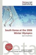 South Korea at the 2006 Winter Olympics edito da Betascript Publishing