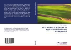 An Economical Approach to Agricultural Machinery Management di Philip Theunissen edito da LAP Lambert Academic Publishing
