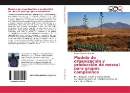 Modelo de organización y producción de mezcal para grupos campesinos di Eduardo Sánchez Jiménez edito da EAE