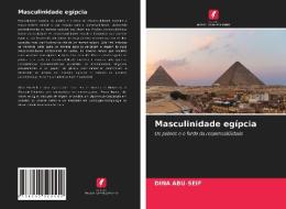 Masculinidade egípcia di Dina Abu-Seif edito da Edições Nosso Conhecimento