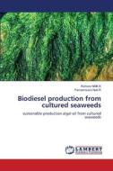 Biodiesel production from cultured seaweeds di Kishora Naik K, Pameshwara Naik K edito da LAP LAMBERT Academic Publishing