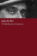 10 melhores crônicas - João do Rio di João do. Rio, August Nemo edito da Tacet Books