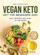 The Complete Vegan Keto Diet for Beginners 2021 di Melissa Cummings edito da Melissa Cummings