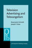 Television Advertising And Televangelism di Rosemarie Schmidt, Joseph F. Kess edito da John Benjamins Publishing Co