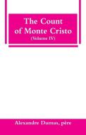The Count of Monte Cristo (Volume IV) di père Alexandre Dumas edito da Alpha Editions