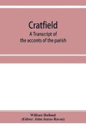 Cratfield: A Transcript Of The Acconts O di WILLIAM HOLLAND edito da Lightning Source Uk Ltd