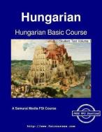 Hungarian Basic Course - Student Text Volume 1 di Augustus A. Koski, Ilona Mihalyfy edito da ARTPOWER INTL PUB