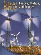 Holt Science & Technology: Forces, Motion, and Energy di Leila Dumas, William G. Lamb edito da Holt McDougal