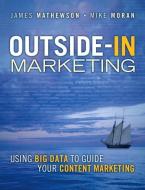Outside-In Marketing di James Mathewson, Mike Moran edito da Pearson Education (US)