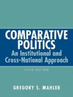 Comparative Politics di Gregory S. Mahler edito da Pearson Education (us)