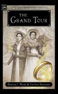 The Grand Tour: Being a Revelation of Matters of High Confidentiality and Greatest Importance, Including Extracts from t di Patricia C. Wrede, Caroline Stevermer edito da HARCOURT BRACE & CO