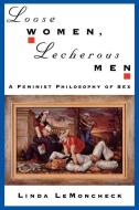 Loose Women, Lecherous Men di Linda (Adjunct Lecturer in the Department of Philosophy LeMoncheck edito da Oxford University Press Inc