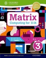 Matrix Computing for 11-14: Student Book 3 di Alison Page, Diane Levine, Areti Bizior, Steve Bunce edito da Oxford University Press