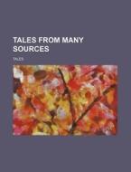 Tales From Many Sources di Tales edito da General Books Llc