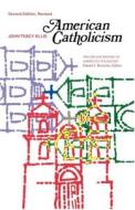American Catholicism 2e di John Tracy Ellis edito da University of Chicago Press