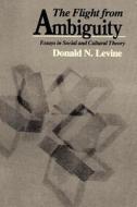 Levine, D: Levine: The Flight From Ambiguity di Donald N. Levine edito da University of Chicago Press