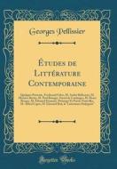 Etudes de Litterature Contemporaine: Quelques Portraits, Ferdinand Fabre, M. Andre Bellessort, M. Maurice Barres, M. Paul Bourget, Fustel de Coulanges di Georges Pellissier edito da Forgotten Books