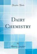 Dairy Chemistry (Classic Reprint) di Harry Snyder edito da Forgotten Books