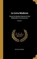 Le Livre Moderne: Revue Du Monde Littéraire Et Des Bibliophiles Contemporains; Volume 1 di Octave Uzanne edito da WENTWORTH PR