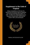 Supplement To The Code Of Virginia di Virginia, John Garland Pollard edito da Franklin Classics Trade Press