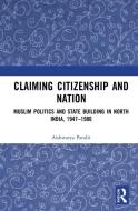 Claiming Citizenship And Nation di Aishwarya Pandit edito da Taylor & Francis Ltd