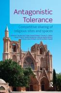 Antagonistic Tolerance di Robert M. Hayden, Aykan Erdemir, Tugba Tanyeri-Erdemir, Timothy D. Walker, Devika Rangachari, Manuel Aguilar-Moreno, Enrique Lopez-Hurtado, Mili Bakic-Hayden edito da Taylor & Francis Ltd