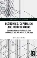 Economics, Capitalism, And Corporations di William Dennis Huber edito da Taylor & Francis Ltd