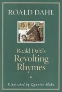 Roald Dahl's Revolting Rhymes di Roald Dahl edito da Alfred A. Knopf Books for Young Readers