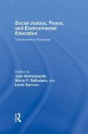 Social Justice, Peace, and Environmental Education di Julie Andrzejewski edito da Routledge