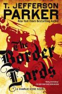 The Border Lords: A Charlie Hood Novel di T. Jefferson Parker edito da NEW AMER LIB