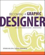 Becoming A Graphic Designer di Steven Heller, Teresa Fernandes edito da John Wiley And Sons Ltd