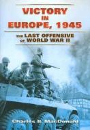 Victory In Europe, 1945 The Last Offensive Of World War Ii di #Macdonald,  Charles B. edito da Dover Publications Inc.