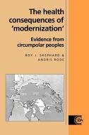 The Health Consequences of 'Modernisation' di Roy J. Shephard, Andris Rode edito da Cambridge University Press